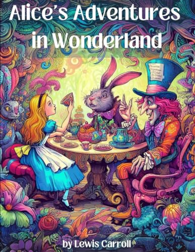 Alice's Adventures in Wonderland: by Lewis Carroll (Colorful Illustrated Edition) von Independently published